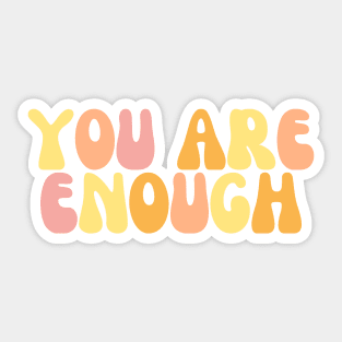 You Are Enough - Motivational and Inspiring Quotes Sticker